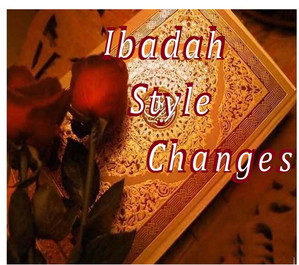 Ibadah Style Changes